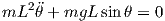 mL2 θ + mgL sinθ = 0
