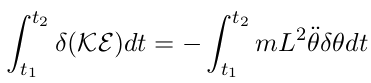 ∫ t2           ∫ t2   2
    δ(K )dt = -     mL  θδθdt
 t1             t1
