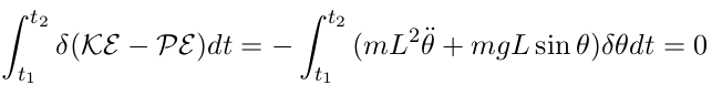 ∫ t2                ∫ t2
   δ(K  - V)dt = -     (mL2 θ + mgL sin θ)δθdt = 0
 t1                  t1
